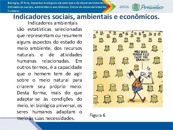 Biologia, 3ª Ano, Aspectos biológicos da pobreza e do desenvolvimento humano. Indicadores sociais, ambientais