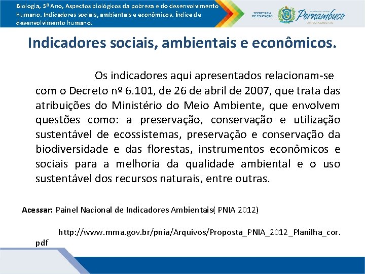 Biologia, 3ª Ano, Aspectos biológicos da pobreza e do desenvolvimento humano. Indicadores sociais, ambientais