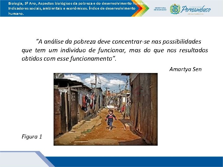 Biologia, 3ª Ano, Aspectos biológicos da pobreza e do desenvolvimento humano. Indicadores sociais, ambientais