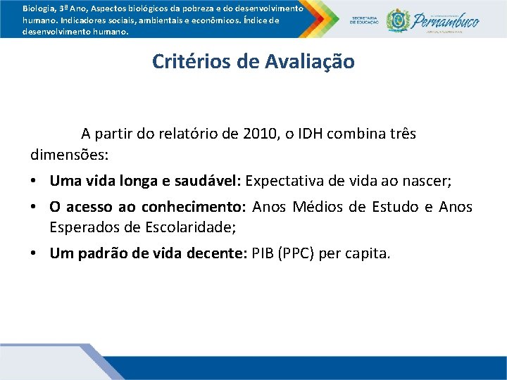 Biologia, 3ª Ano, Aspectos biológicos da pobreza e do desenvolvimento humano. Indicadores sociais, ambientais