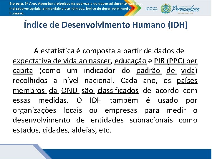 Biologia, 3ª Ano, Aspectos biológicos da pobreza e do desenvolvimento humano. Indicadores sociais, ambientais