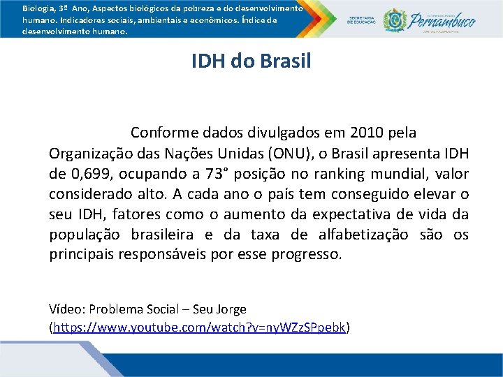 Biologia, 3ª Ano, Aspectos biológicos da pobreza e do desenvolvimento humano. Indicadores sociais, ambientais