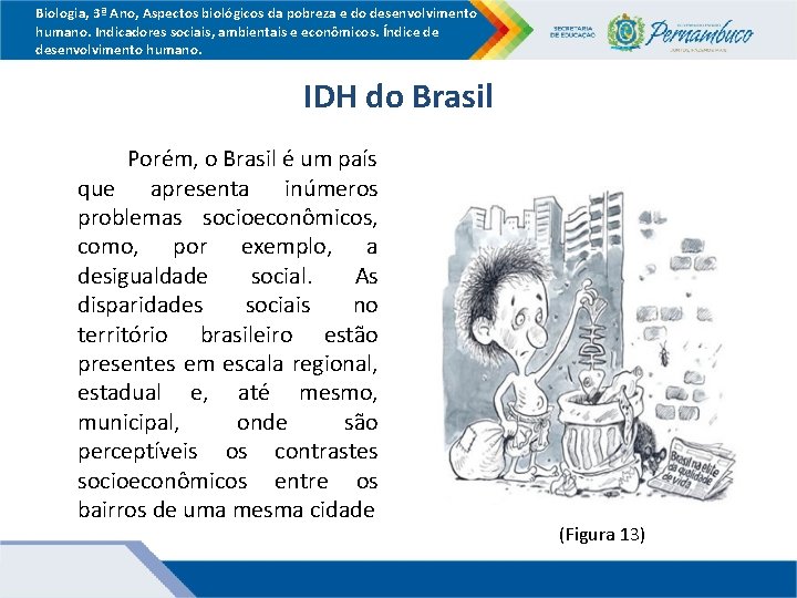 Biologia, 3ª Ano, Aspectos biológicos da pobreza e do desenvolvimento humano. Indicadores sociais, ambientais