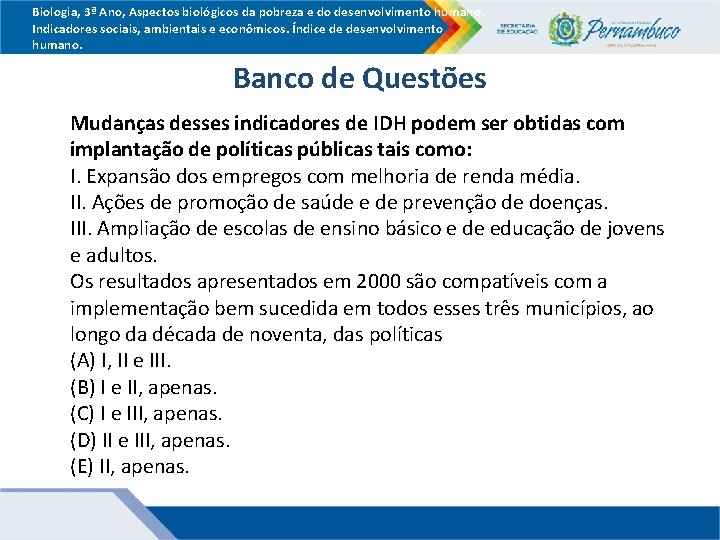 Biologia, 3ª Ano, Aspectos biológicos da pobreza e do desenvolvimento humano. Indicadores sociais, ambientais