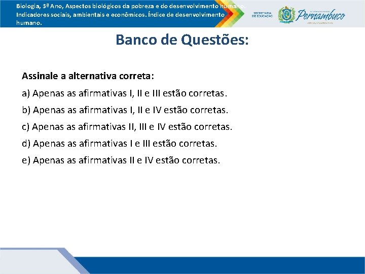 Biologia, 3ª Ano, Aspectos biológicos da pobreza e do desenvolvimento humano. Indicadores sociais, ambientais