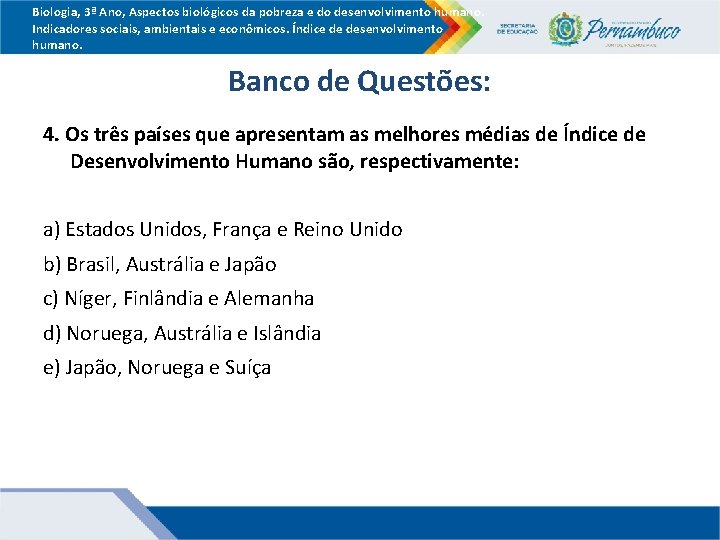 Biologia, 3ª Ano, Aspectos biológicos da pobreza e do desenvolvimento humano. Indicadores sociais, ambientais