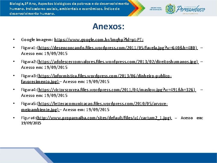 Biologia, 3ª Ano, Aspectos biológicos da pobreza e do desenvolvimento humano. Indicadores sociais, ambientais