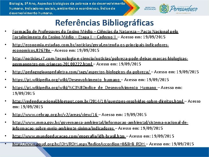 Biologia, 3ª Ano, Aspectos biológicos da pobreza e do desenvolvimento humano. Indicadores sociais, ambientais