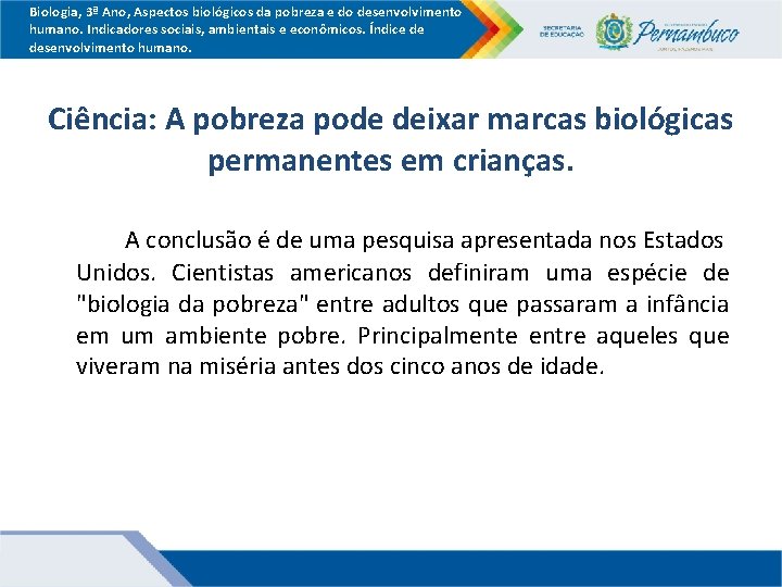 Biologia, 3ª Ano, Aspectos biológicos da pobreza e do desenvolvimento humano. Indicadores sociais, ambientais