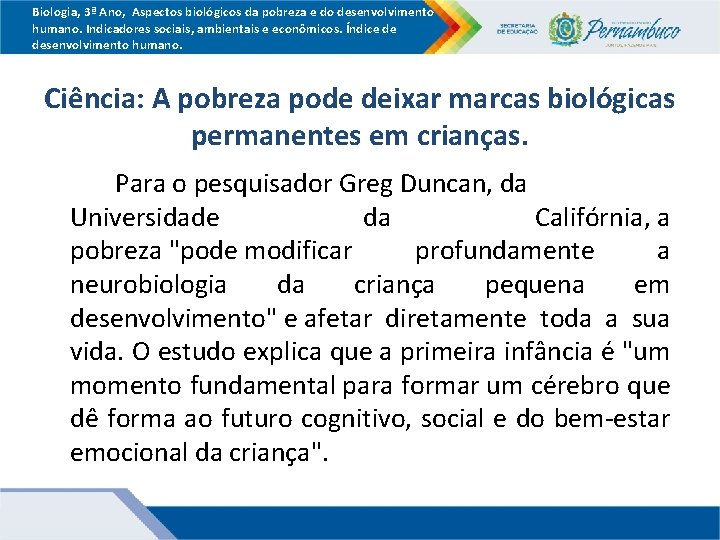 Biologia, 3ª Ano, Aspectos biológicos da pobreza e do desenvolvimento humano. Indicadores sociais, ambientais