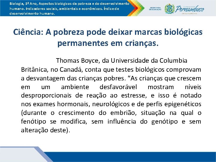 Biologia, 3ª Ano, Aspectos biológicos da pobreza e do desenvolvimento humano. Indicadores sociais, ambientais