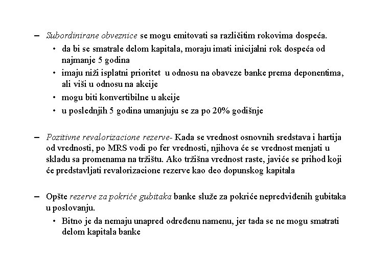 – Subordinirane obveznice se mogu emitovati sa različitim rokovima dospeća. • da bi se