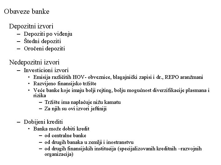Obaveze banke Depozitni izvori – Depoziti po viđenju – Štedni depoziti – Oročeni depoziti