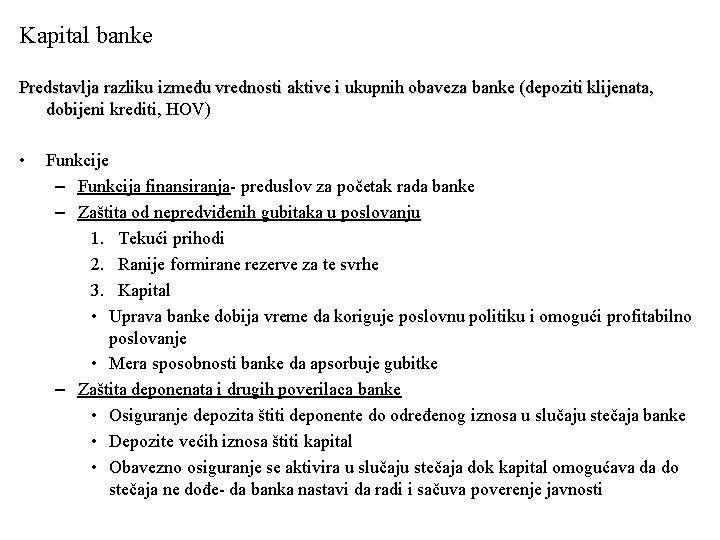 Kapital banke Predstavlja razliku između vrednosti aktive i ukupnih obaveza banke (depoziti klijenata, dobijeni