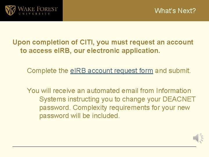 What’s Next? Upon completion of CITI, you must request an account to access e.