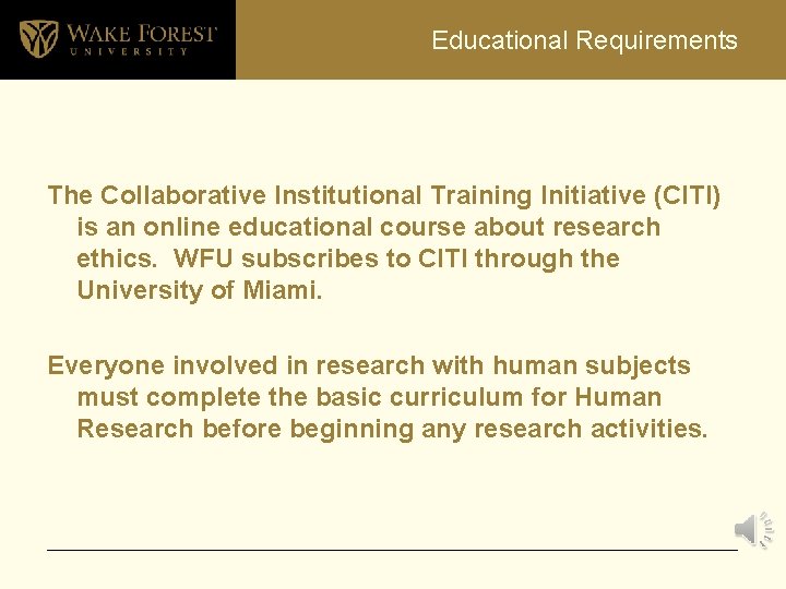 Educational Requirements The Collaborative Institutional Training Initiative (CITI) is an online educational course about