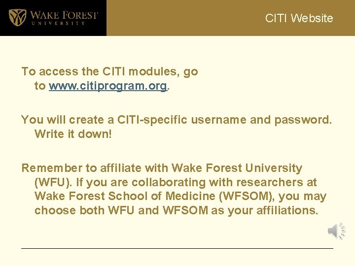 CITI Website To access the CITI modules, go to www. citiprogram. org. You will