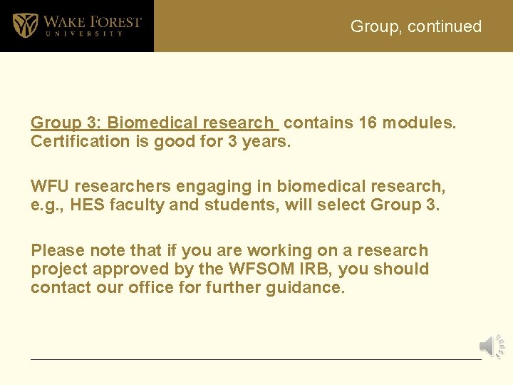 Group, continued Group 3: Biomedical research contains 16 modules. Certification is good for 3