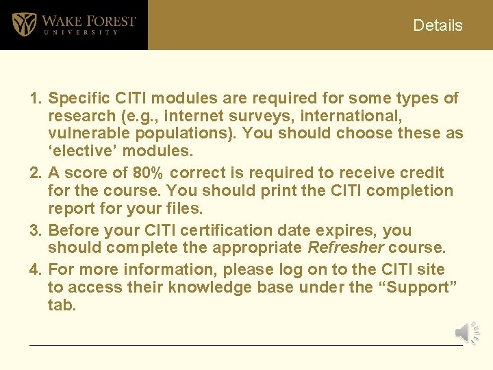 Details 1. Specific CITI modules are required for some types of research (e. g.