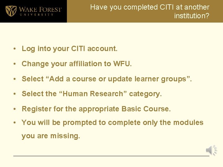 Have you completed CITI at another institution? • Log into your CITI account. •