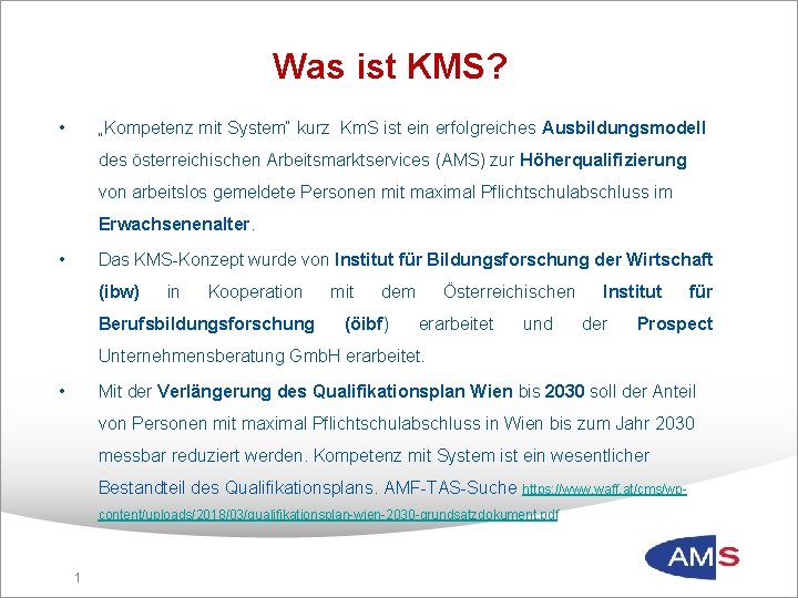 Was ist KMS? • „Kompetenz mit System“ kurz Km. S ist ein erfolgreiches Ausbildungsmodell