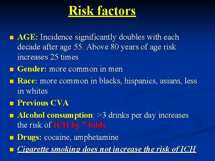 Risk factors n n n n AGE: Incidence significantly doubles with each decade after