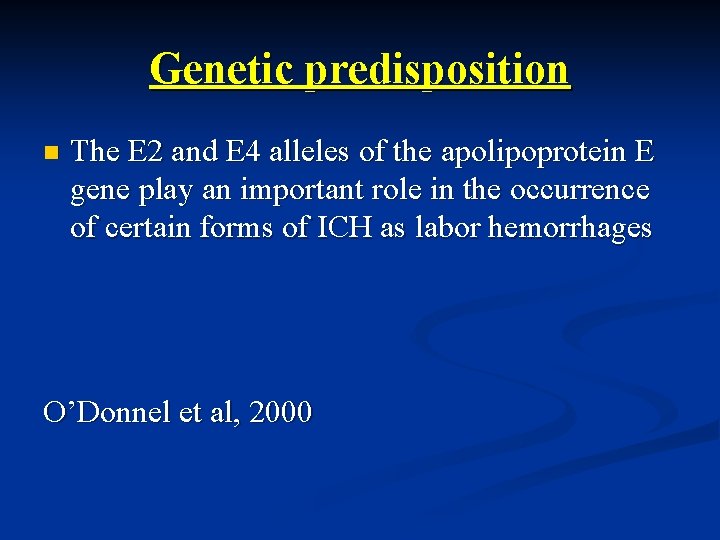 Genetic predisposition n The E 2 and E 4 alleles of the apolipoprotein E