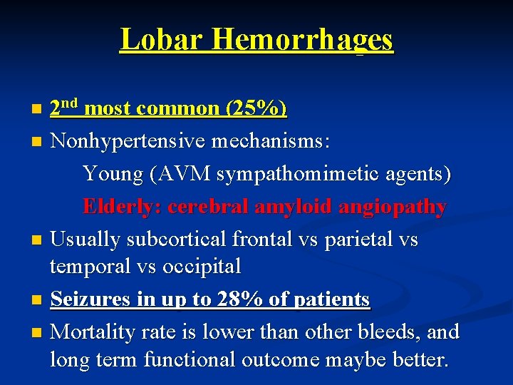 Lobar Hemorrhages 2 nd most common (25%) n Nonhypertensive mechanisms: Young (AVM sympathomimetic agents)