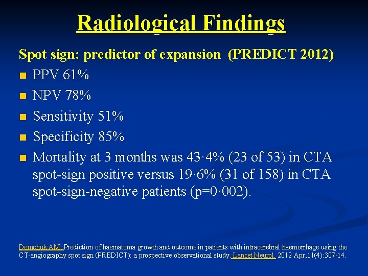 Radiological Findings Spot sign: predictor of expansion (PREDICT 2012) n PPV 61% n NPV