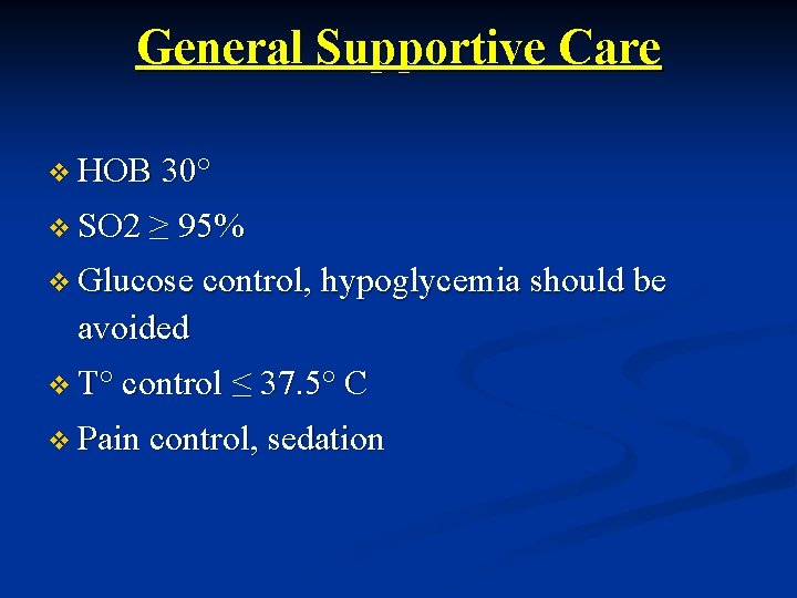 General Supportive Care v HOB 30° v SO 2 ≥ 95% v Glucose control,