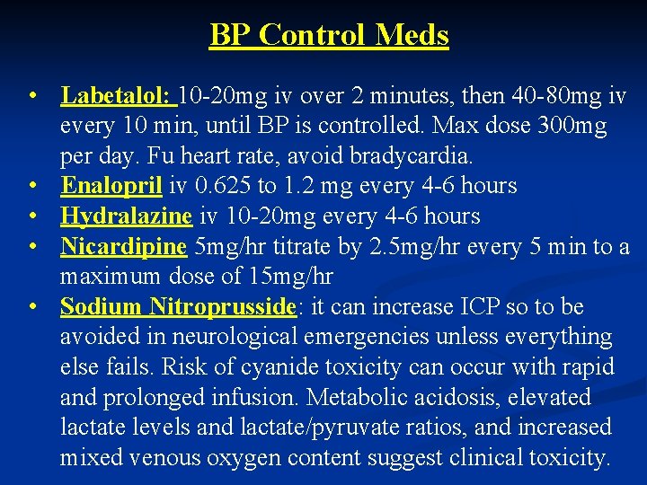 BP Control Meds • Labetalol: 10 -20 mg iv over 2 minutes, then 40