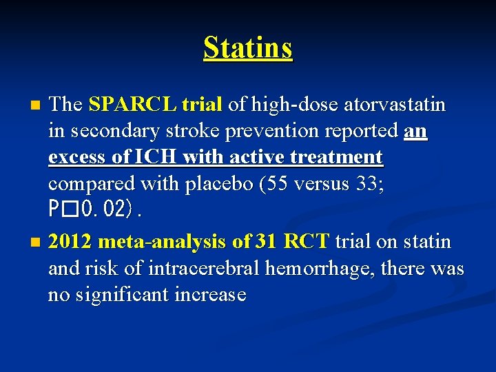 Statins The SPARCL trial of high-dose atorvastatin in secondary stroke prevention reported an excess
