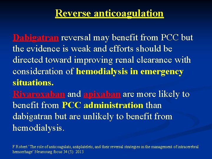 Reverse anticoagulation Dabigatran reversal may benefit from PCC but the evidence is weak and