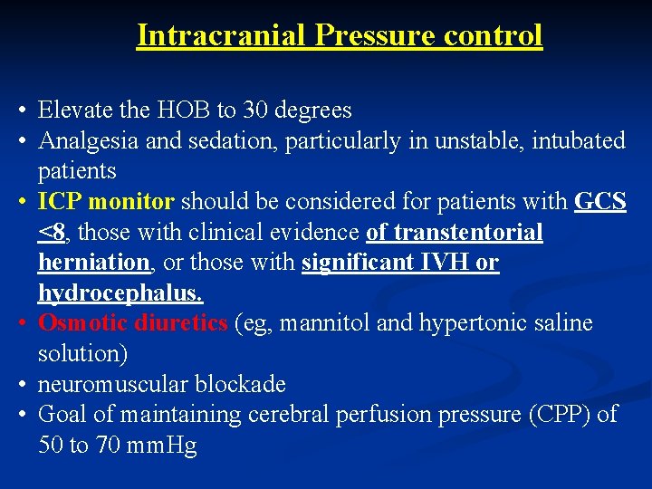 Intracranial Pressure control • Elevate the HOB to 30 degrees • Analgesia and sedation,