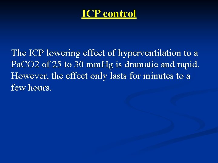 ICP control The ICP lowering effect of hyperventilation to a Pa. CO 2 of