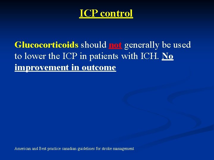 ICP control Glucocorticoids should not generally be used to lower the ICP in patients