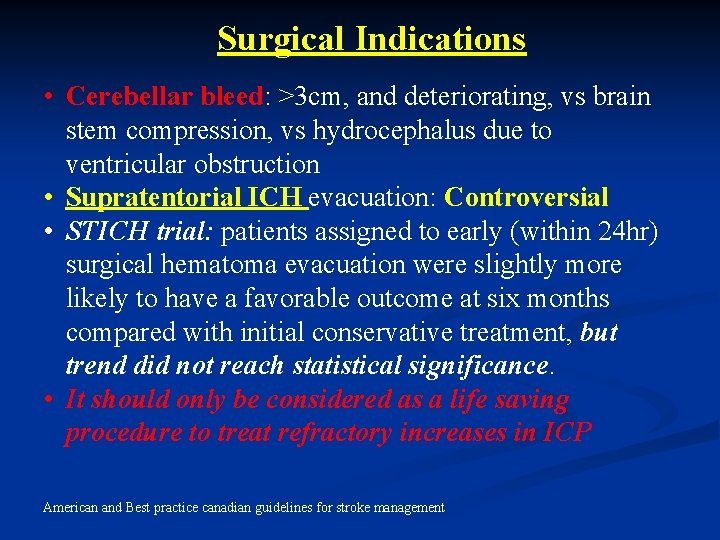 Surgical Indications • Cerebellar bleed: >3 cm, and deteriorating, vs brain stem compression, vs