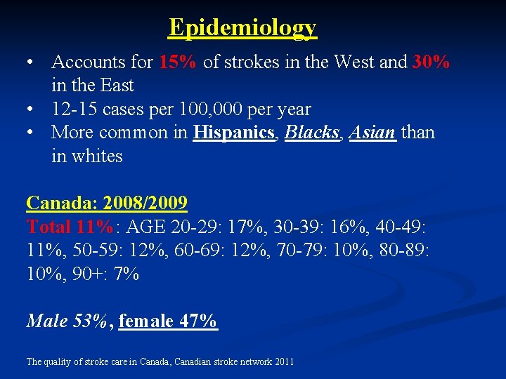 Epidemiology • Accounts for 15% of strokes in the West and 30% in the