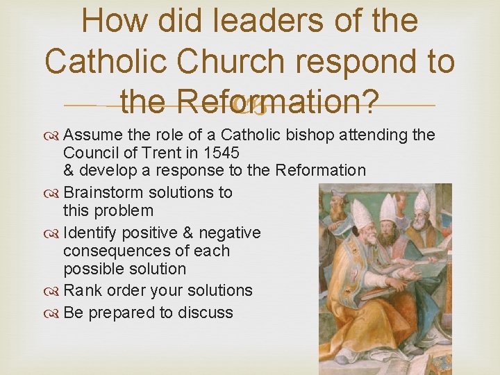 How did leaders of the Catholic Church respond to the Reformation? Assume the role