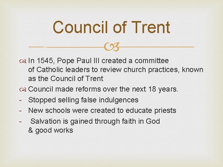 Council of Trent In 1545, Pope Paul III created a committee of Catholic leaders