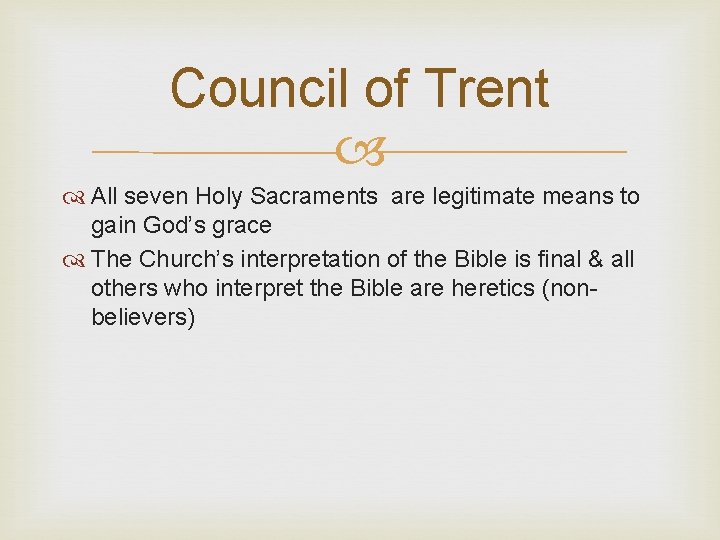 Council of Trent All seven Holy Sacraments are legitimate means to gain God’s grace