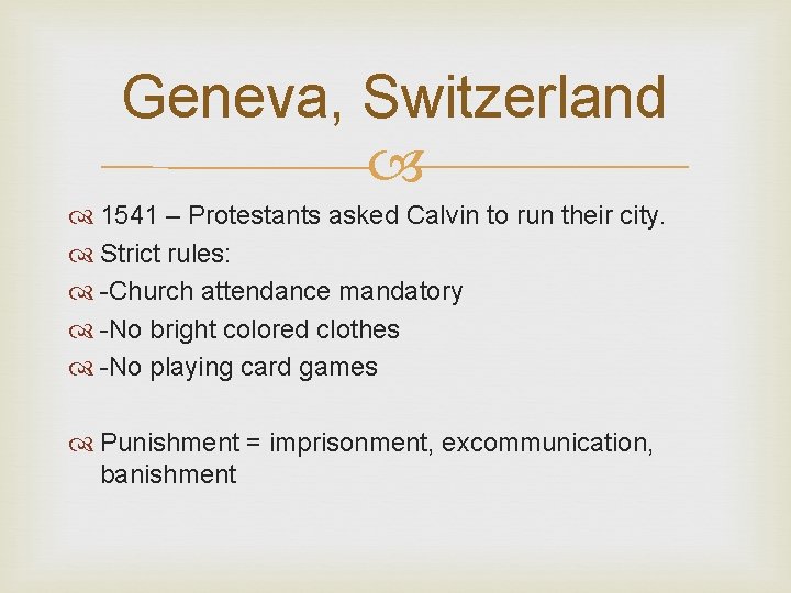 Geneva, Switzerland 1541 – Protestants asked Calvin to run their city. Strict rules: -Church