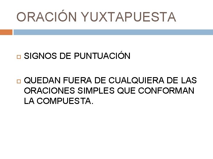ORACIÓN YUXTAPUESTA SIGNOS DE PUNTUACIÓN QUEDAN FUERA DE CUALQUIERA DE LAS ORACIONES SIMPLES QUE