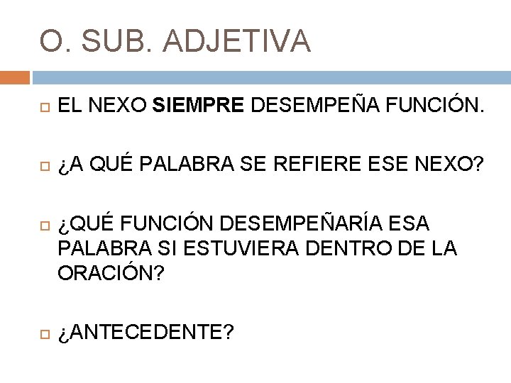 O. SUB. ADJETIVA EL NEXO SIEMPRE DESEMPEÑA FUNCIÓN. ¿A QUÉ PALABRA SE REFIERE ESE