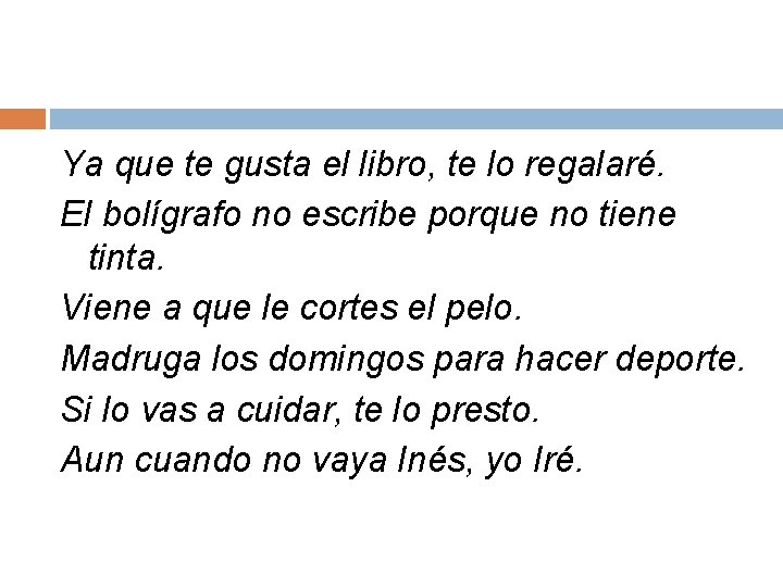 Ya que te gusta el libro, te lo regalaré. El bolígrafo no escribe porque