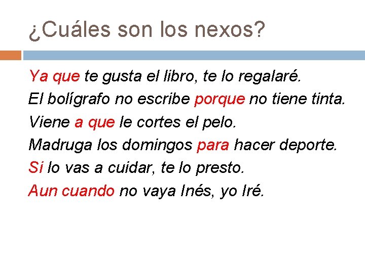¿Cuáles son los nexos? Ya que te gusta el libro, te lo regalaré. El