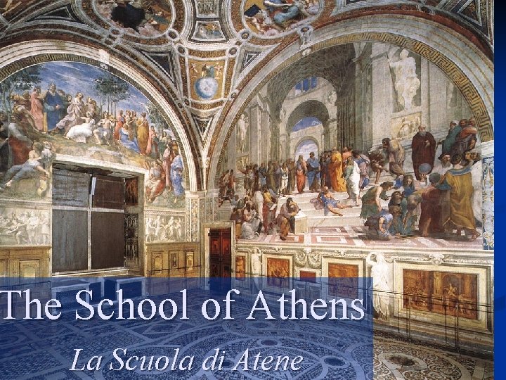 The School of Athens La Scuola di Atene 