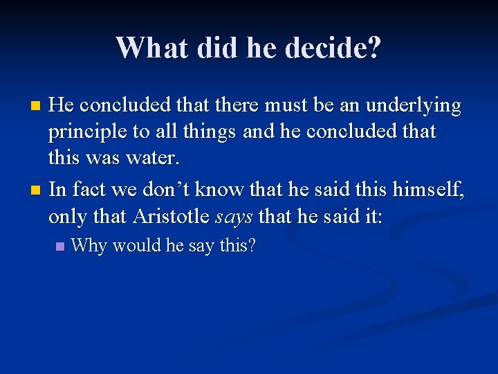 What did he decide? He concluded that there must be an underlying principle to