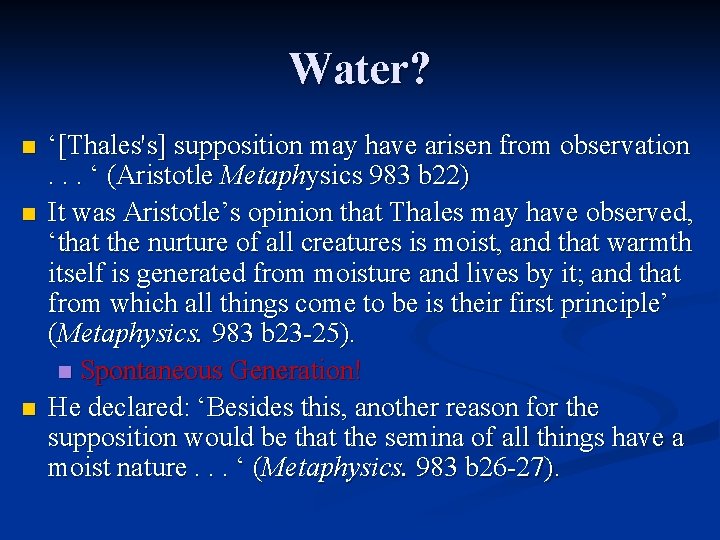 Water? n n n ‘[Thales's] supposition may have arisen from observation. . . ‘