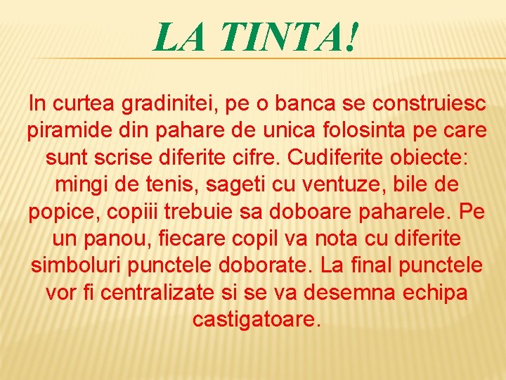 LA TINTA! In curtea gradinitei, pe o banca se construiesc piramide din pahare de